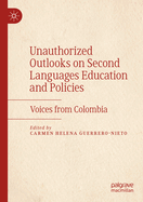 Unauthorized Outlooks on Second Languages Education and Policies: Voices from Colombia