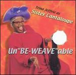 Unbe-Weave-Able