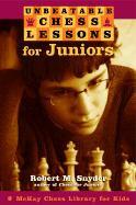 Unbeatable Chess Lessons for Juniors: Instruction for the Intermediate Player