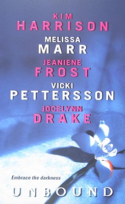 Unbound - Harrison, Kim, and Marr, Melissa, and Frost, Jeaniene