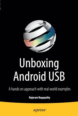 Unboxing Android USB: A hands on approach with real world examples - Regupathy, Rajaram