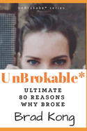 UnBrokable*: Ultimate 80 Reasons Why People Go Broke Despite Working