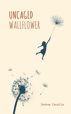 Uncaged Wallflower - Cecelia, Jennae