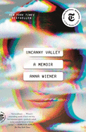 Uncanny Valley: A Memoir