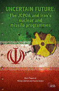 Uncertain Future: The JCPOA and Iran's Nuclear and Missile Programmes