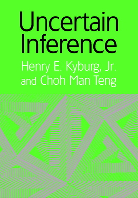 Uncertain Inference - Kyburg Jr, Henry E, and Teng, Choh Man