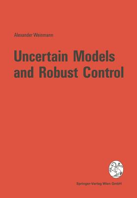 Uncertain Models and Robust Control - Weinmann, Alexander