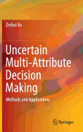 Uncertain Multi-Attribute Decision Making: Methods and Applications