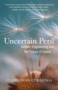 Uncertain Peril: Genetic Engineering and the Future of Seeds