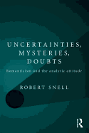 Uncertainties, Mysteries, Doubts: Romanticism and the Analytic Attitude