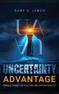 Uncertainty Advantage - Lynch, Gary S