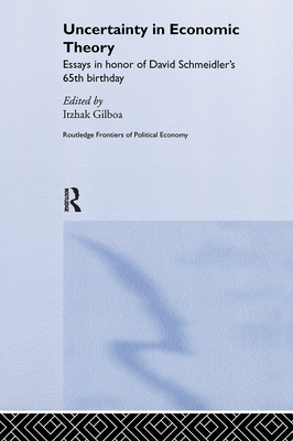 Uncertainty in Economic Theory - Gilboa, Itzhak (Editor)