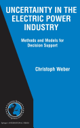 Uncertainty in the Electric Power Industry: Methods and Models for Decision Support