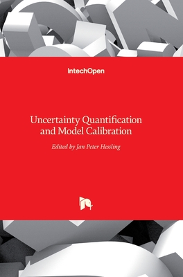 Uncertainty Quantification and Model Calibration - Hessling, Jan Peter (Editor)