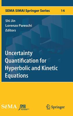 Uncertainty Quantification for Hyperbolic and Kinetic Equations - Jin, Shi (Editor), and Pareschi, Lorenzo (Editor)