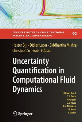 Uncertainty Quantification in Computational Fluid Dynamics - Bijl, Hester (Editor), and Lucor, Didier (Editor), and Mishra, Siddhartha (Editor)
