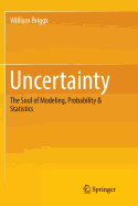 Uncertainty: The Soul of Modeling, Probability & Statistics