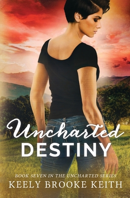 Uncharted Destiny - Keith, Keely Brooke