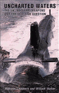 Uncharted Waters: The U.K., Nuclear Weapons and the Scottish Question