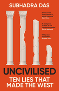 Uncivilised: Ten Lies That Made the West