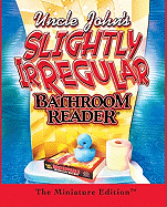 Uncle John's Slightly Irregular Bathroom Reader: The Miniature Edition