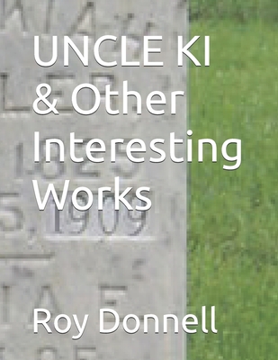 UNCLE KI & Other Interesting Works - Linss, Randy R, and Donnell, Roy