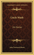 Uncle Wash: His Stories