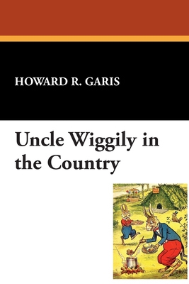 Uncle Wiggily in the Country - Garis, Howard R