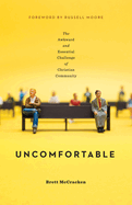 Uncomfortable: The Awkward and Essential Challenge of Christian Community