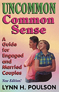 Uncommon Common Sense: A Guide for Engaged and Married Couples