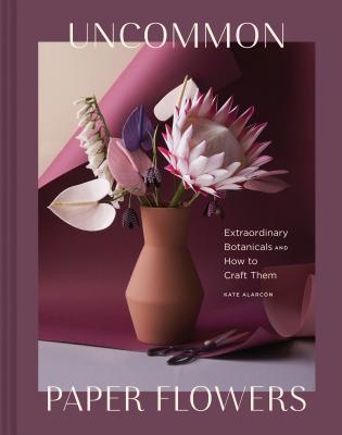 Uncommon Paper Flowers - Alarcon, Kate