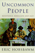 Uncommon People: Resistance, Rebellion and Jazz