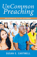 Uncommon Preaching: An Alternative to the Lectionary