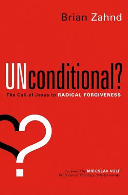 Unconditional? - Zahnd, Brian