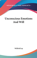 Unconscious Emotions and Will