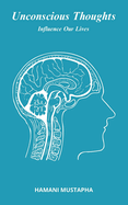 Unconscious Thoughts: Thoughts and Feelings Influence Our Lives