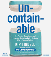 Uncontainable: How Passion, Commitment, and Conscious Capitalism Built a Business Where Everyone Thrives