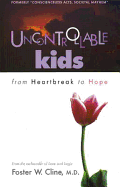 Uncontrollable Kids: From Heartbreak to Hope