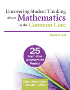Uncovering Student Thinking about Mathematics in the Common Core, Grades 6-8: 25 Formative Assessment Probes