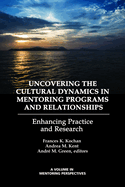 Uncovering the Cultural Dynamics in Mentoring Programs and Relationships: Enhancing Practice and Research