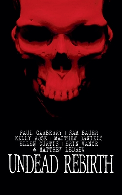 Undead Rebirth - Ledrew, Matthew, and Carberry, Paul