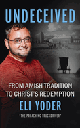 Undeceived: From Amish Tradition to Christ's Redemption