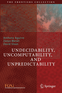 Undecidability, Uncomputability, and Unpredictability