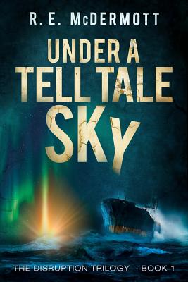 Under a Tell-Tale Sky: Disruption - Book 1 - McDermott, R E