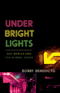 Under Bright Lights: Gay Manila and the Global Scene