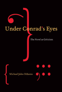 Under Conrad's Eyes: The Novel as Criticism Volume 48