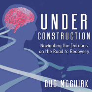 Under Construction: Navigating the Detours on the Road to Recovery