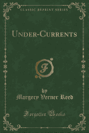 Under-Currents (Classic Reprint)