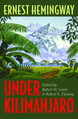 Under Kilimanjaro - Hemingway, and Lewis, Robert W (Editor), and Fleming, Robert E (Editor)