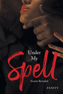 Under My Spell: Secrets Revealed